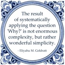 5 x why eliyahu goldratt systematically question why complexity simplicity